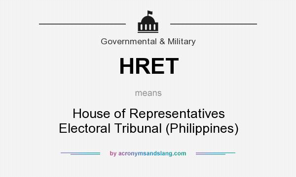 What does HRET mean? It stands for House of Representatives Electoral Tribunal (Philippines)