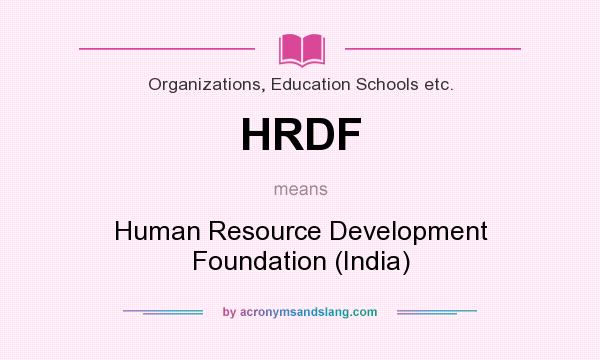What does HRDF mean? It stands for Human Resource Development Foundation (India)