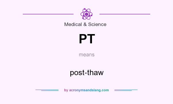 What does PT mean? It stands for post-thaw