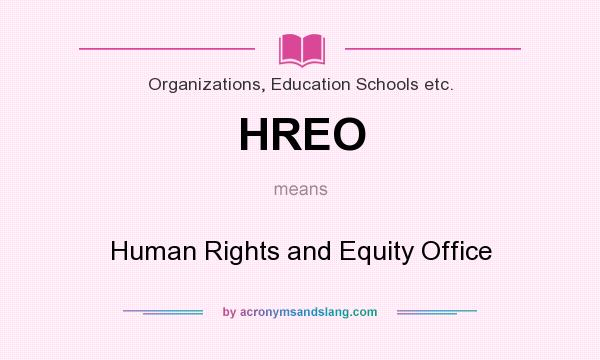 What does HREO mean? It stands for Human Rights and Equity Office