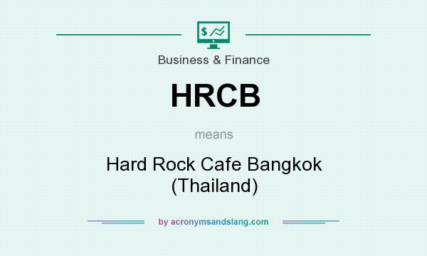 What does HRCB mean? It stands for Hard Rock Cafe Bangkok (Thailand)