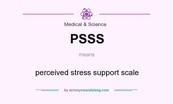 What does PSSS mean? It stands for perceived stress support scale