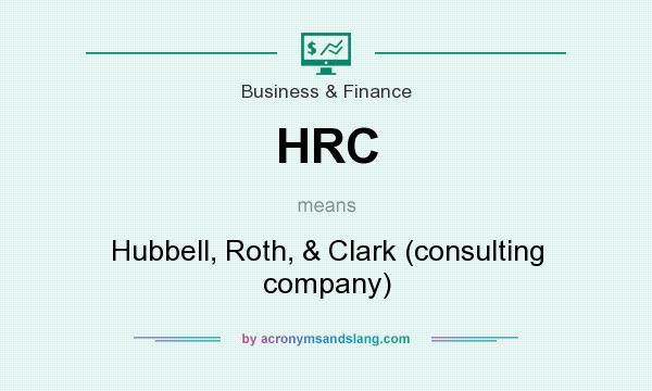What does HRC mean? It stands for Hubbell, Roth, & Clark (consulting company)