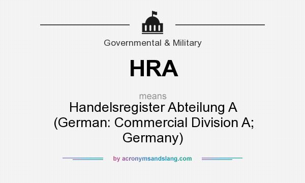 What does HRA mean? It stands for Handelsregister Abteilung A (German: Commercial Division A; Germany)