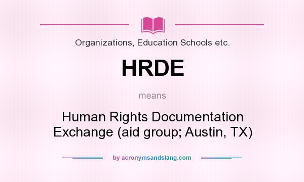 What does HRDE mean? It stands for Human Rights Documentation Exchange (aid group; Austin, TX)