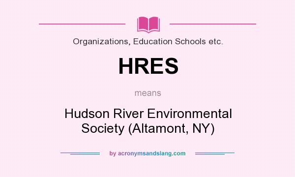 What does HRES mean? It stands for Hudson River Environmental Society (Altamont, NY)