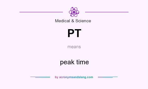 What does PT mean? It stands for peak time