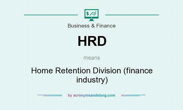 What does HRD mean? It stands for Home Retention Division (finance industry)