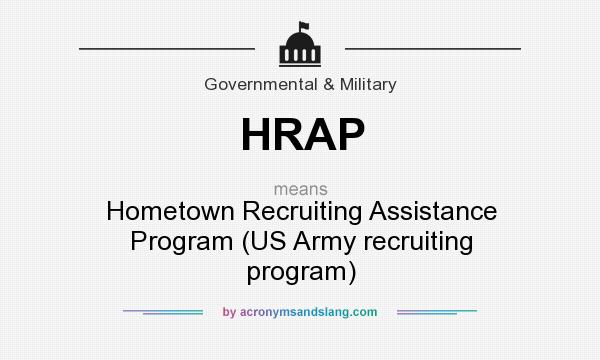 What does HRAP mean? It stands for Hometown Recruiting Assistance Program (US Army recruiting program)