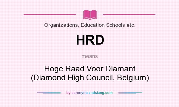 What does HRD mean? It stands for Hoge Raad Voor Diamant (Diamond High Council, Belgium)