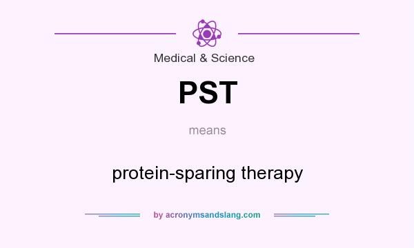 What does PST mean? It stands for protein-sparing therapy