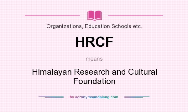 What does HRCF mean? It stands for Himalayan Research and Cultural Foundation