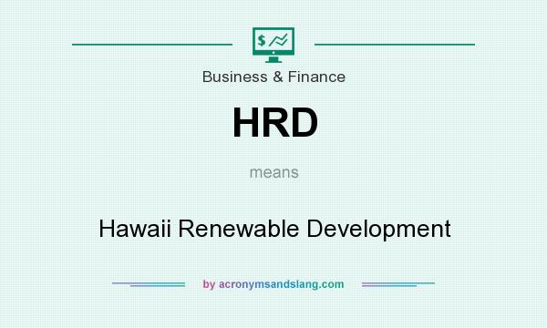 What does HRD mean? It stands for Hawaii Renewable Development
