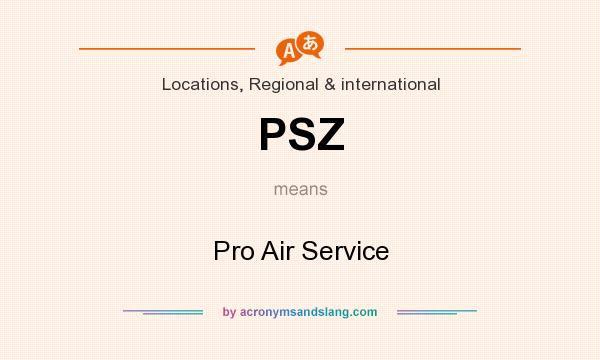 What does PSZ mean? It stands for Pro Air Service