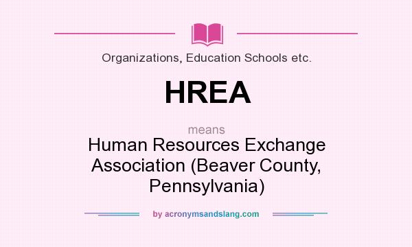 What does HREA mean? It stands for Human Resources Exchange Association (Beaver County, Pennsylvania)