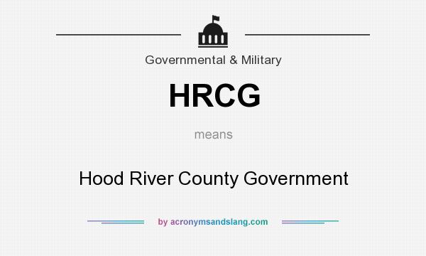 What does HRCG mean? It stands for Hood River County Government