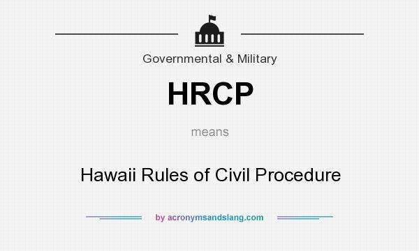 What does HRCP mean? It stands for Hawaii Rules of Civil Procedure
