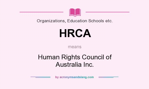What does HRCA mean? It stands for Human Rights Council of Australia Inc.