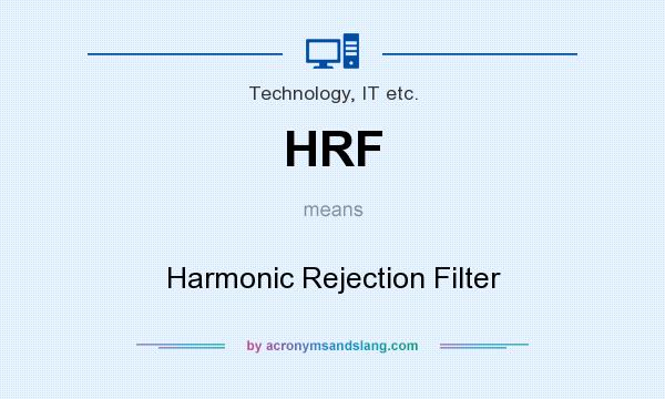 What does HRF mean? It stands for Harmonic Rejection Filter
