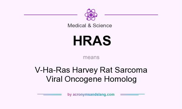 What does HRAS mean? It stands for V-Ha-Ras Harvey Rat Sarcoma Viral Oncogene Homolog