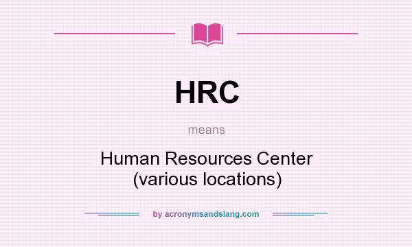 What does HRC mean? It stands for Human Resources Center (various locations)