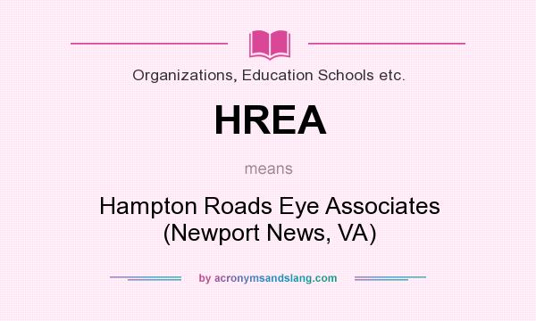 What does HREA mean? It stands for Hampton Roads Eye Associates (Newport News, VA)