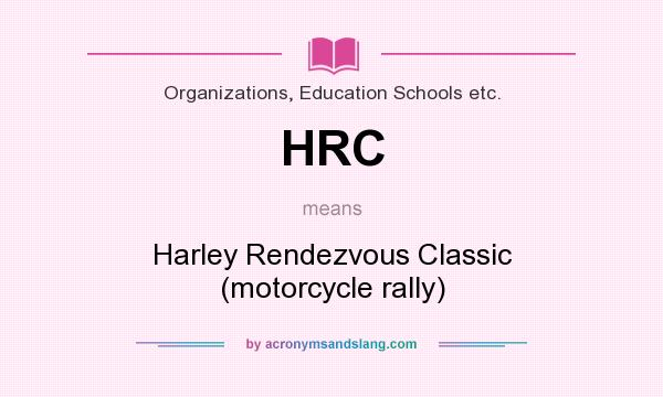 What does HRC mean? It stands for Harley Rendezvous Classic (motorcycle rally)