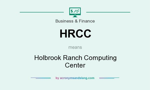 What does HRCC mean? It stands for Holbrook Ranch Computing Center