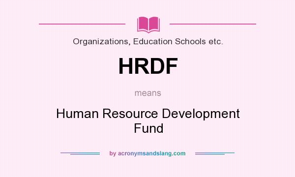 What does HRDF mean? It stands for Human Resource Development Fund