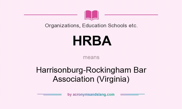 What does HRBA mean? It stands for Harrisonburg-Rockingham Bar Association (Virginia)