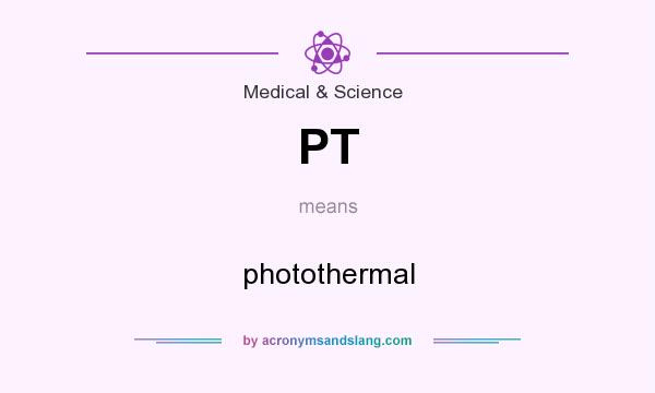 What does PT mean? It stands for photothermal