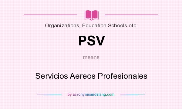 What does PSV mean? It stands for Servicios Aereos Profesionales