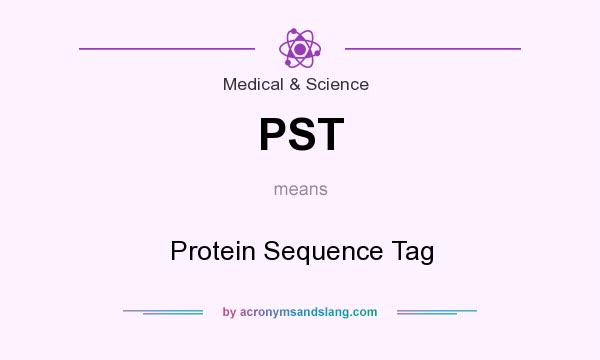 What does PST mean? It stands for Protein Sequence Tag