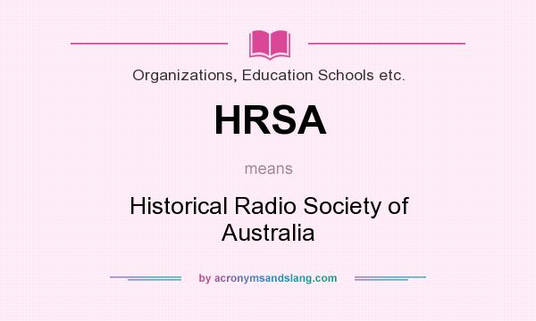 What does HRSA mean? It stands for Historical Radio Society of Australia