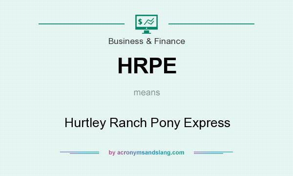 What does HRPE mean? It stands for Hurtley Ranch Pony Express