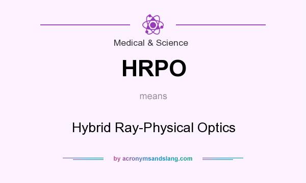 What does HRPO mean? It stands for Hybrid Ray-Physical Optics