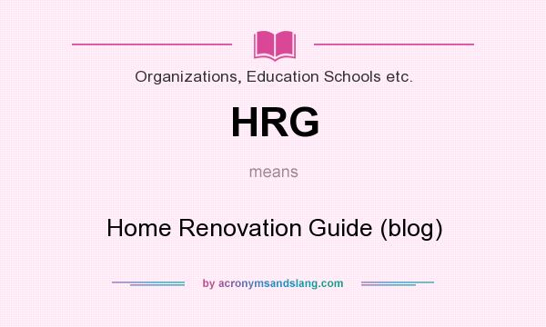 What does HRG mean? It stands for Home Renovation Guide (blog)