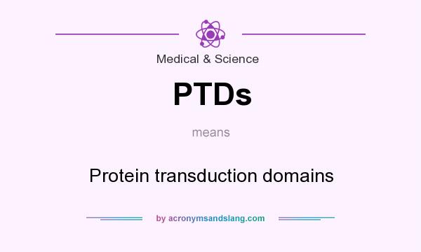 What does PTDs mean? It stands for Protein transduction domains