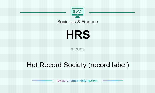 What does HRS mean? It stands for Hot Record Society (record label)