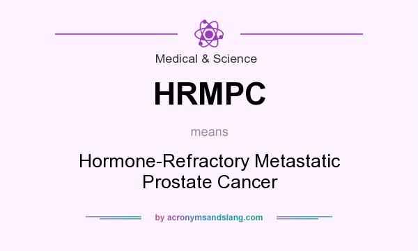 What does HRMPC mean? It stands for Hormone-Refractory Metastatic Prostate Cancer