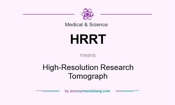 What does HRRT mean? It stands for High-Resolution Research Tomograph