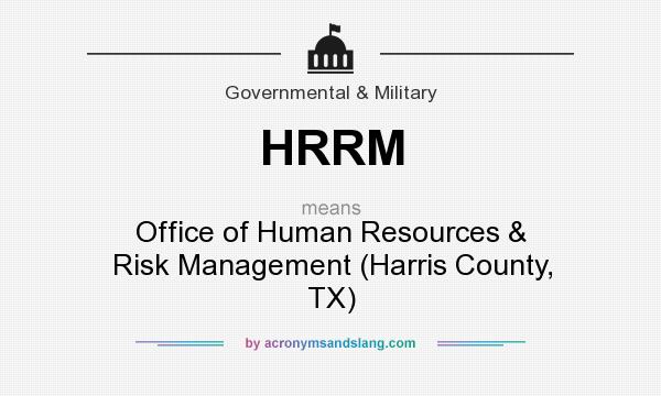 What does HRRM mean? It stands for Office of Human Resources & Risk Management (Harris County, TX)