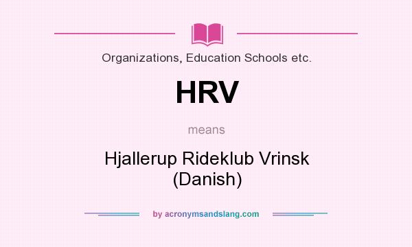 What does HRV mean? It stands for Hjallerup Rideklub Vrinsk (Danish)