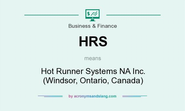 What does HRS mean? It stands for Hot Runner Systems NA Inc. (Windsor, Ontario, Canada)
