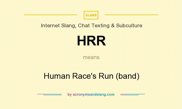 What does HRR mean? It stands for Human Race`s Run (band)