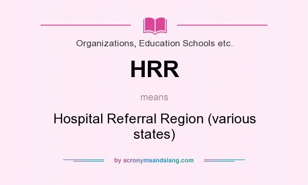 What does HRR mean? It stands for Hospital Referral Region (various states)