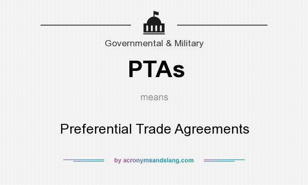 What does PTAs mean? It stands for Preferential Trade Agreements