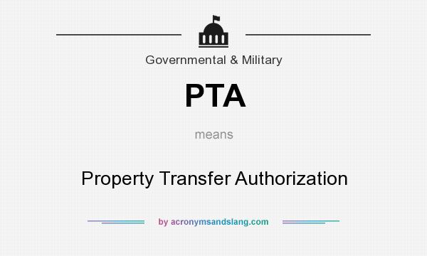 What does PTA mean? It stands for Property Transfer Authorization