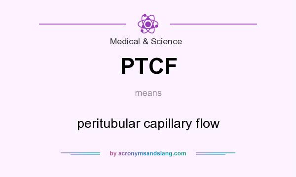 What does PTCF mean? It stands for peritubular capillary flow