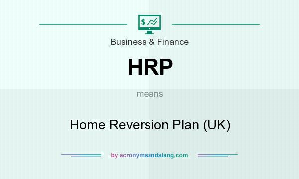 What does HRP mean? It stands for Home Reversion Plan (UK)